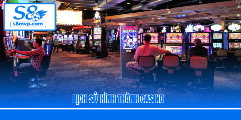 Lịch sử hình thành Casino 